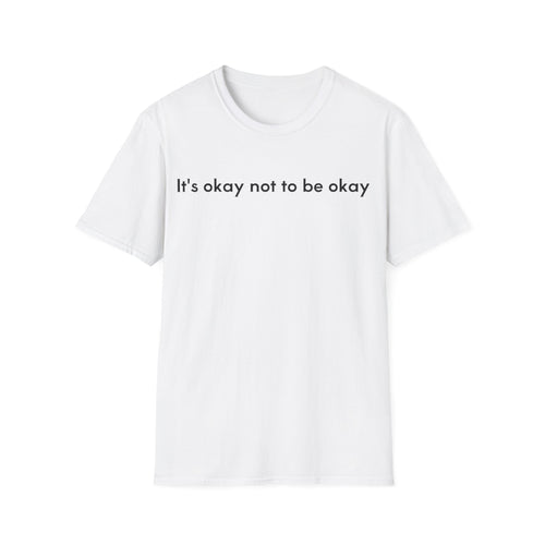 "It's okay not to be okay" classic t-shirt